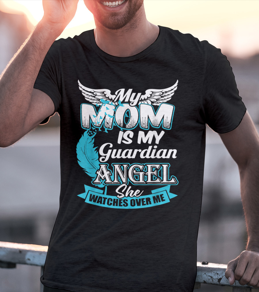 My Mom Is My Guardian Angel She Watches Over Me T-Shirt