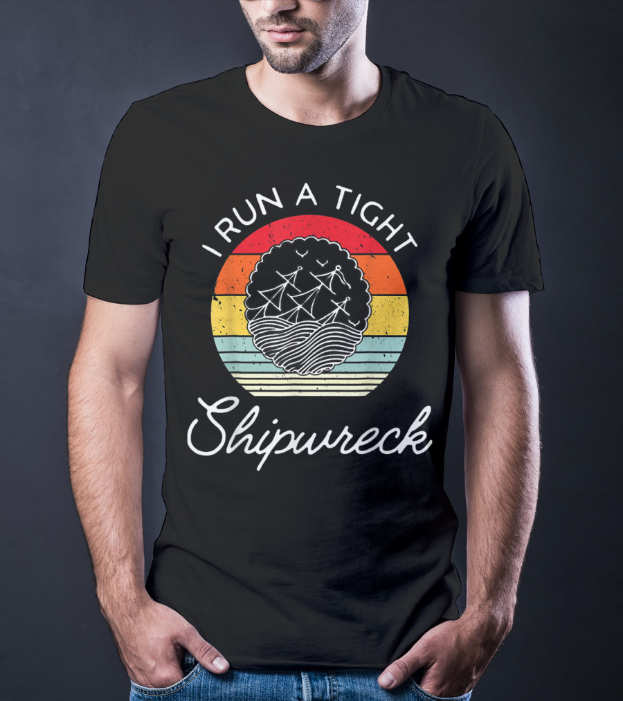 I Run A Tight Shipwreck Funny Mom Household Boss Wife T-Shirt