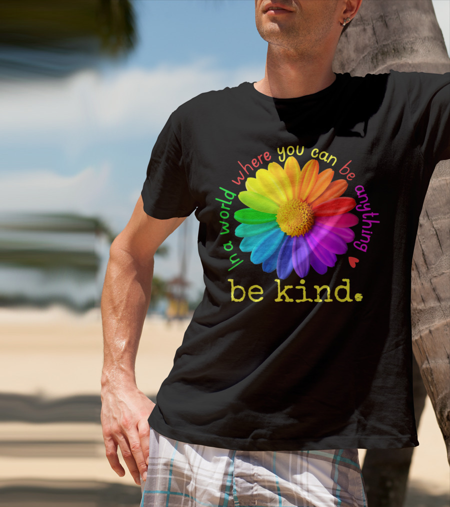 Autism Be Kind In A World Where You Can Be Anything Rainbow Flower T-Shirt