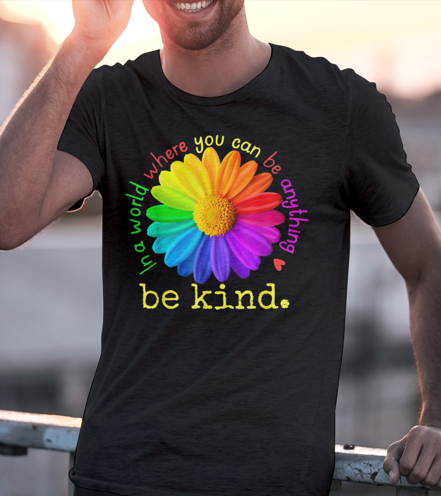 Autism Be Kind In A World Where You Can Be Anything Rainbow Flower T-Shirt