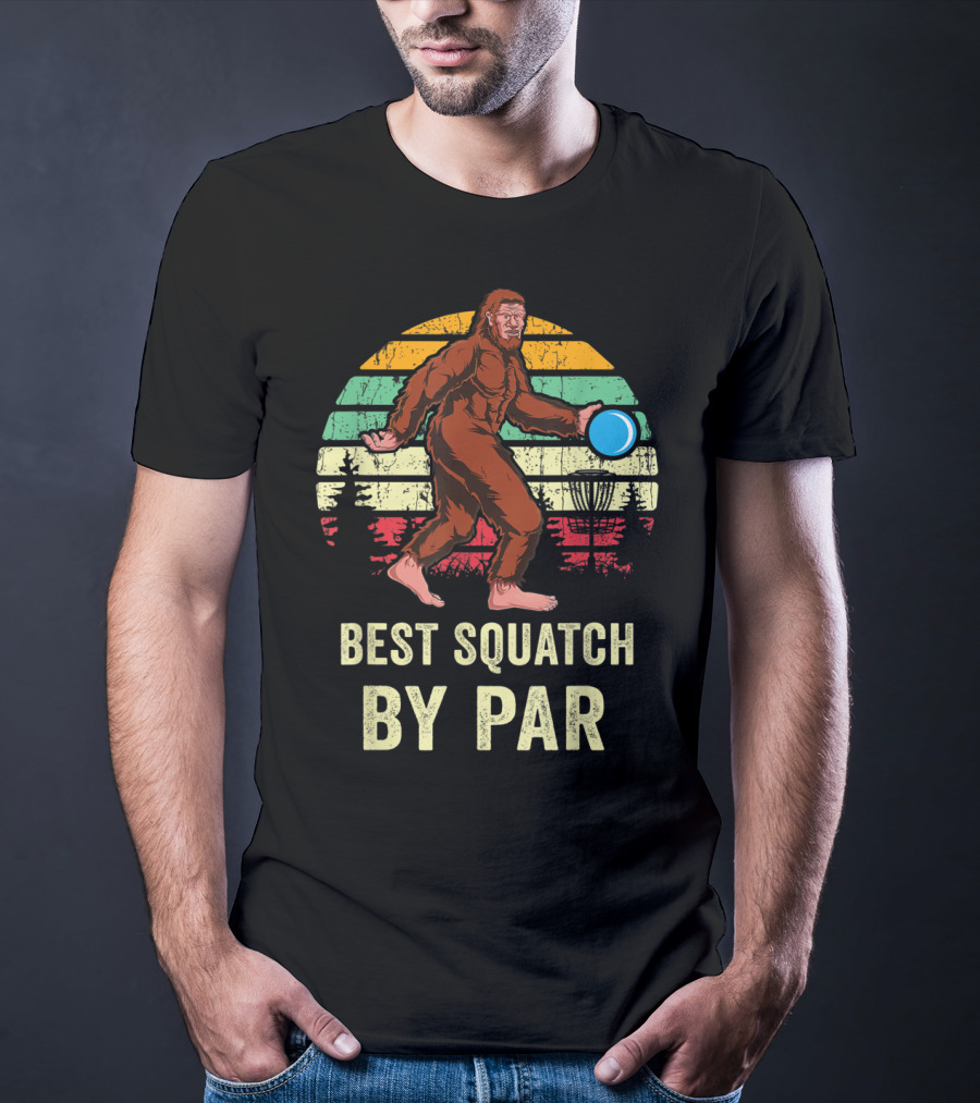 Best Squatch By Par Funny Sasquatch Lover Disc Golf Bigfoot Disk Golfer T-Shirt