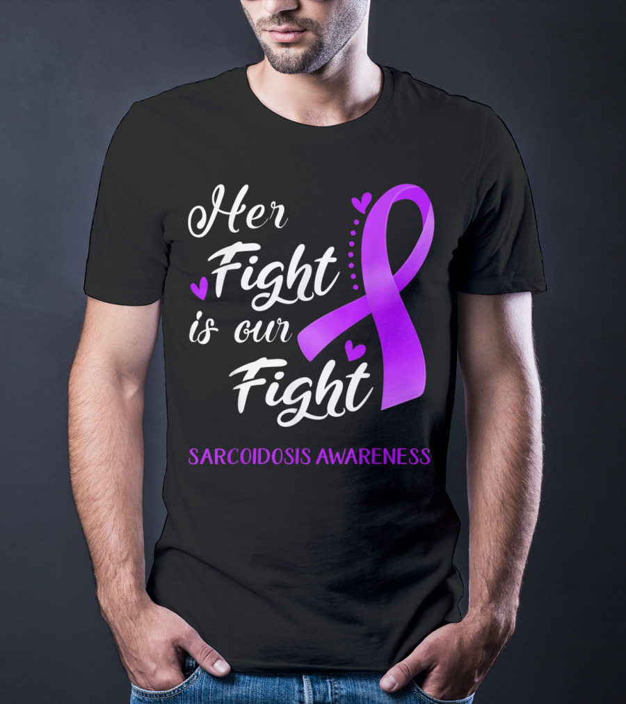 Her Fight Is Our Fight Purple Ribbon Sarcoidosis Awareness T-Shirt