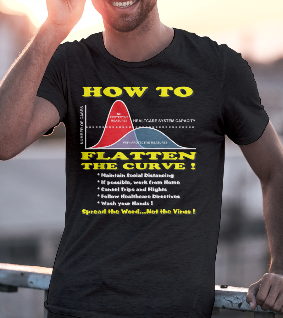 How To Flatten The Curve Maintain Social Distancing Spread The Word Not The Virus Healthcare System Capacity T-Shirt