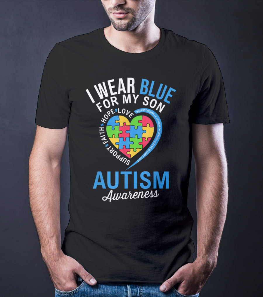 I Wear Blue For My Son Hope Love Support Faith Autism Awareness T-Shirt