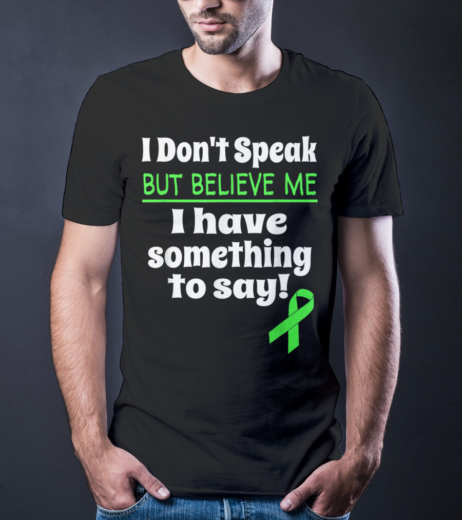 I Don't Speak But Believe Me I Have Something To Say Cerebral Palsy Awareness T-Shirt