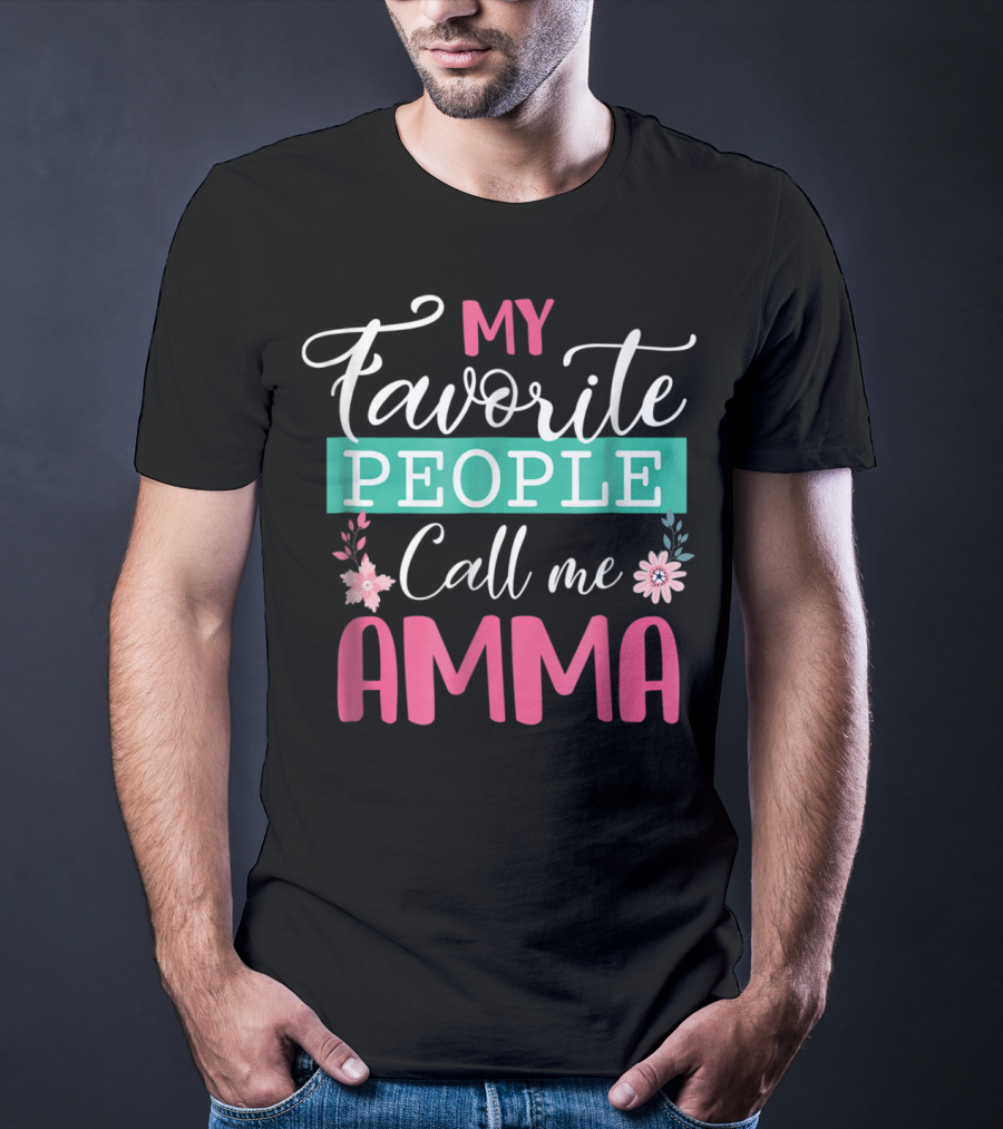 My Favorite People Call Me Amma Flowers T-Shirt