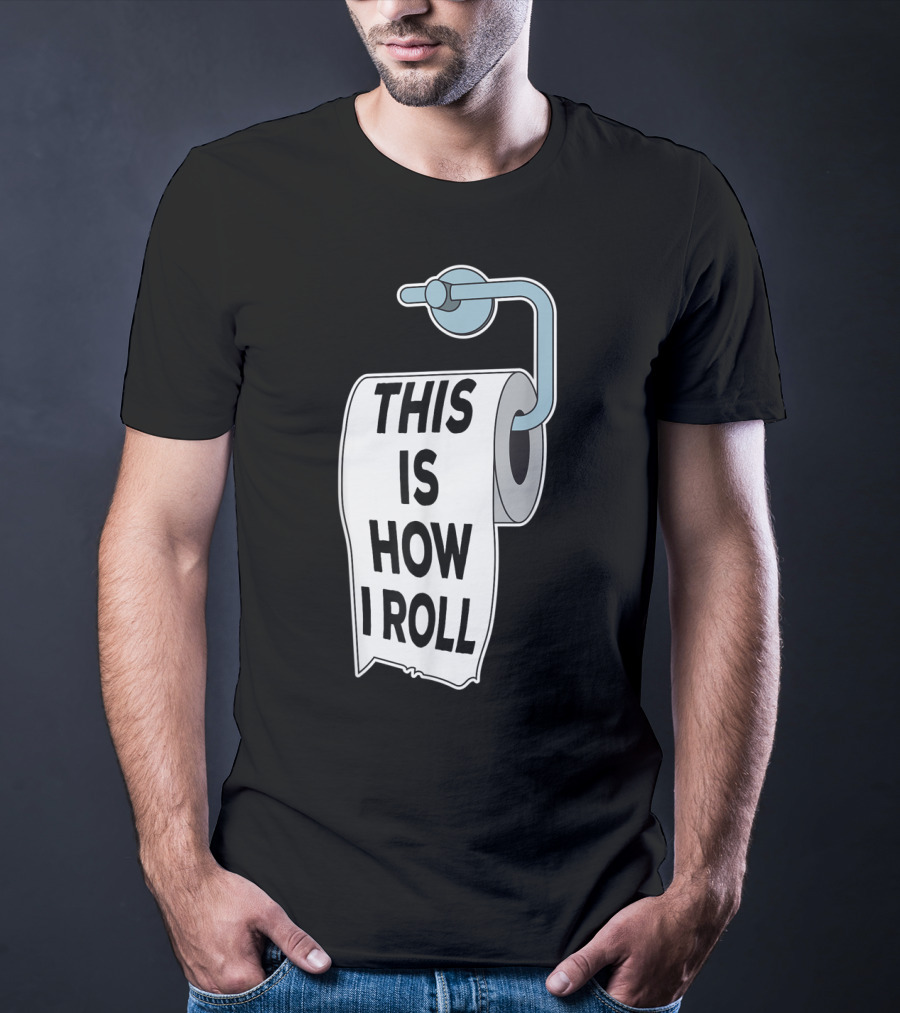 This Is How I Roll Toilet Paper Pun Trendy Humor T-Shirt