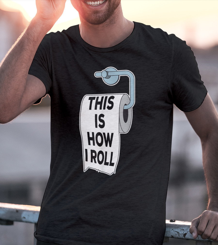 This Is How I Roll Toilet Paper Pun Trendy Humor T-Shirt