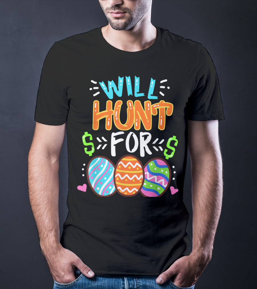 Will Hunt For Colorful Easter Egg Hunting T-Shirt
