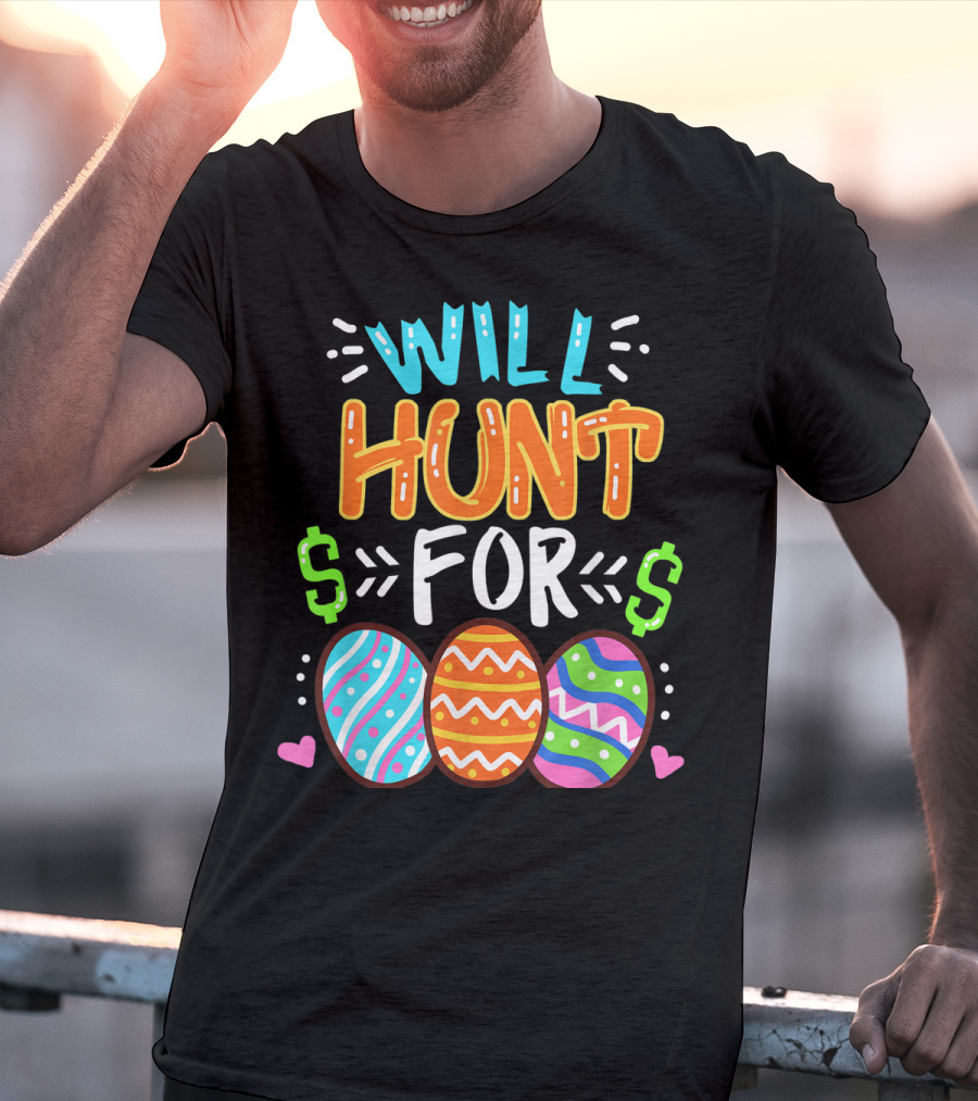Will Hunt For Colorful Easter Egg Hunting T-Shirt