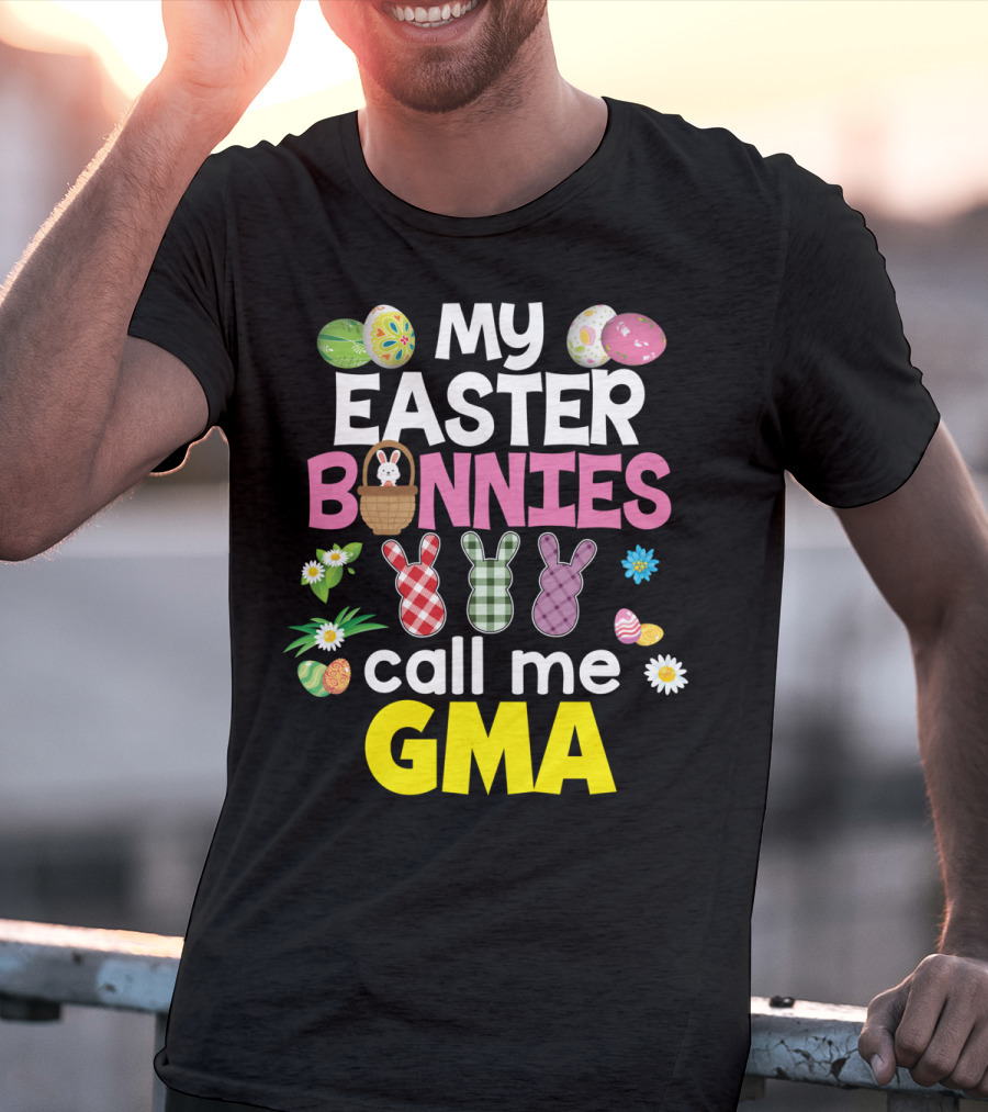 My Easter Bunnies Call Me Gma Colorful Eggs And Flowers Bunny Family T-Shirt