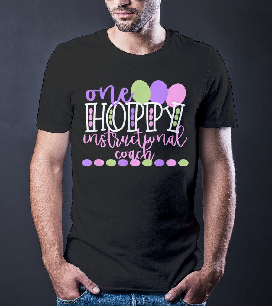 One Hoppy Instructional Coach Balloons Easter School Team T-Shirt