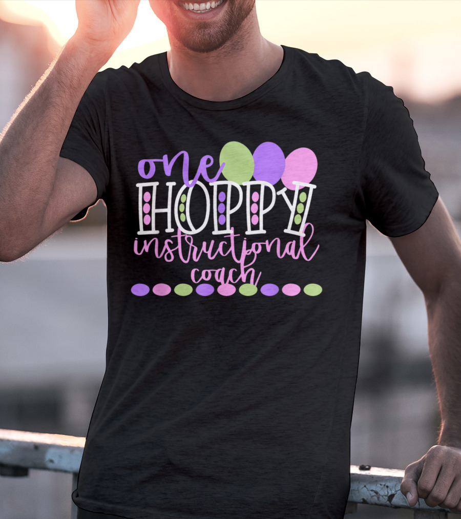One Hoppy Instructional Coach Balloons Easter School Team T-Shirt