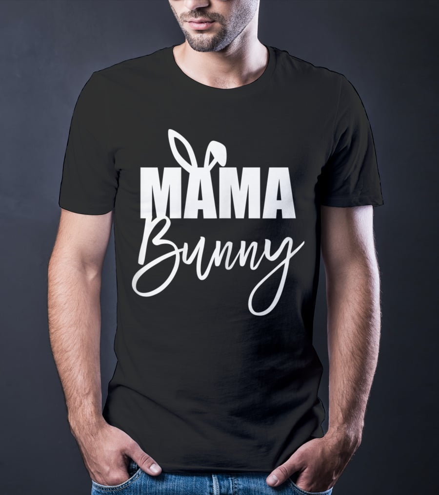Mama Bunny Cute Easter Basket Stuffer Mama Bunny T-Shirt