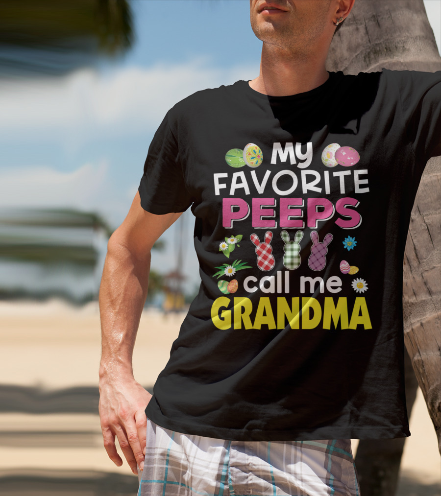 My Favorite Peeps Call Me Grandma Easter Bunny Floral Eggs T-Shirt