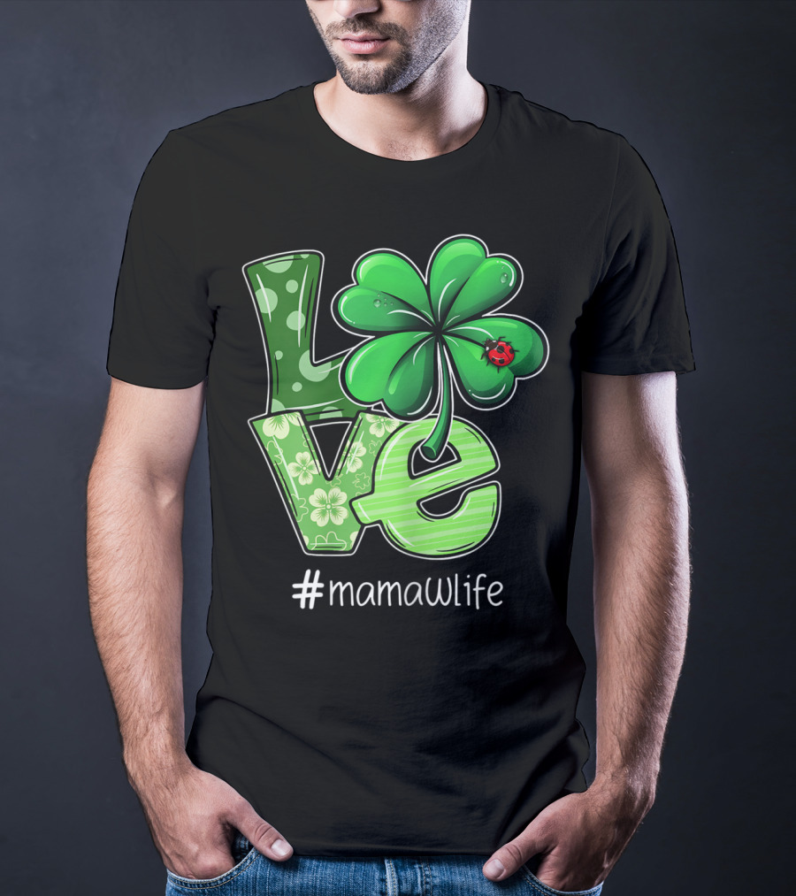St Patricks Day LOVE Shamrock Clover Ladybug #mamawlife T-Shirt