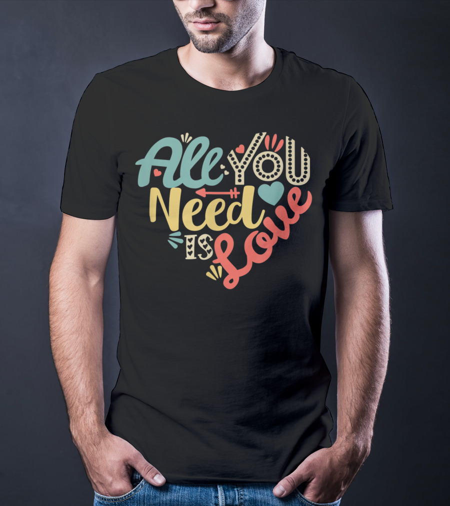 All You Need Is Love Heart Valentines Day T-Shirt