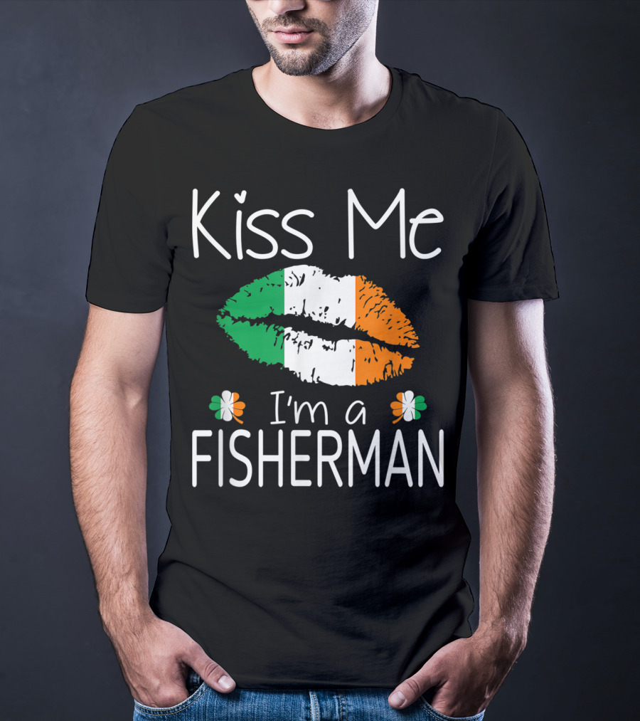 Kiss Me I'm A Fisherman Irish Flag Lips St Patrick's Day T-Shirt