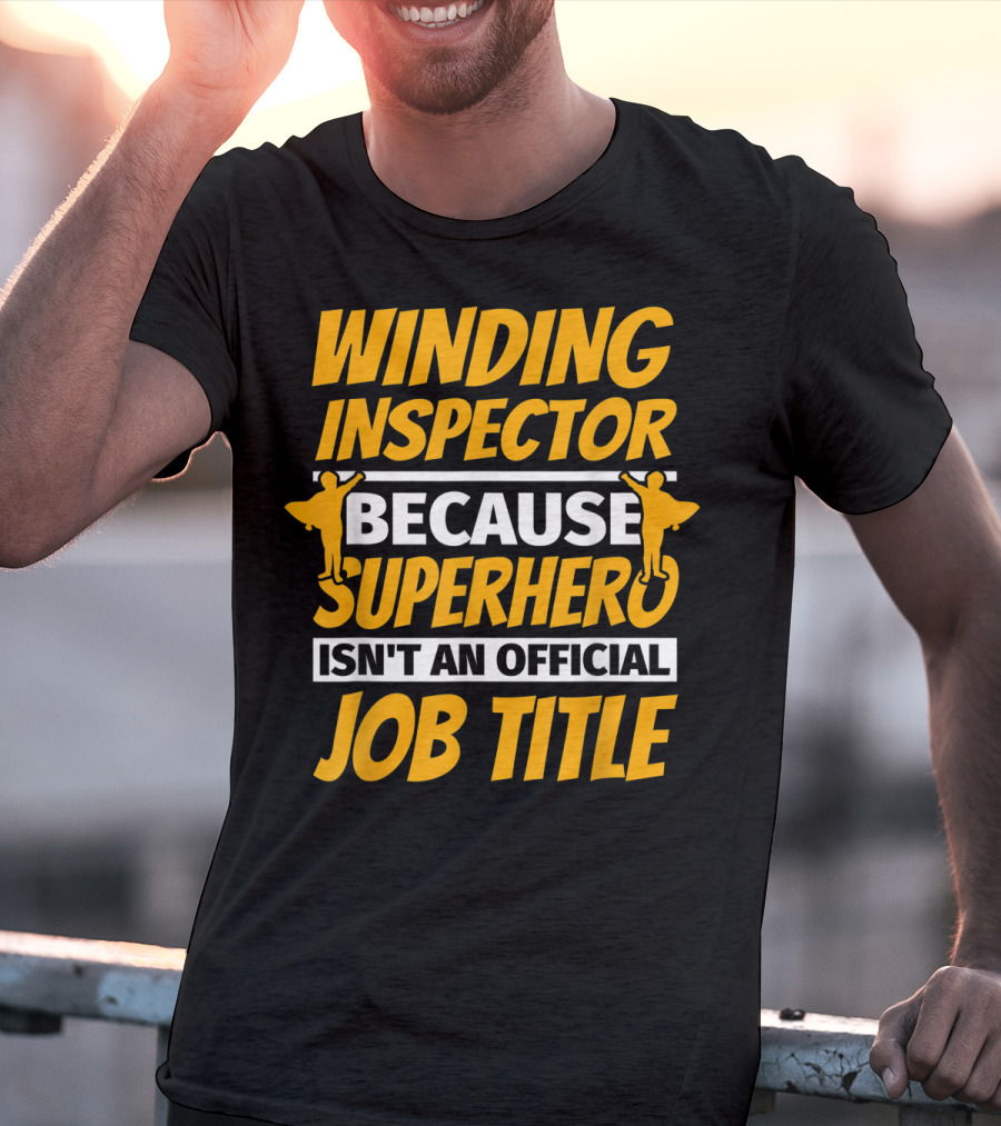 Winding Inspector Because Superhero Isn't An Official Job Title T-Shirt