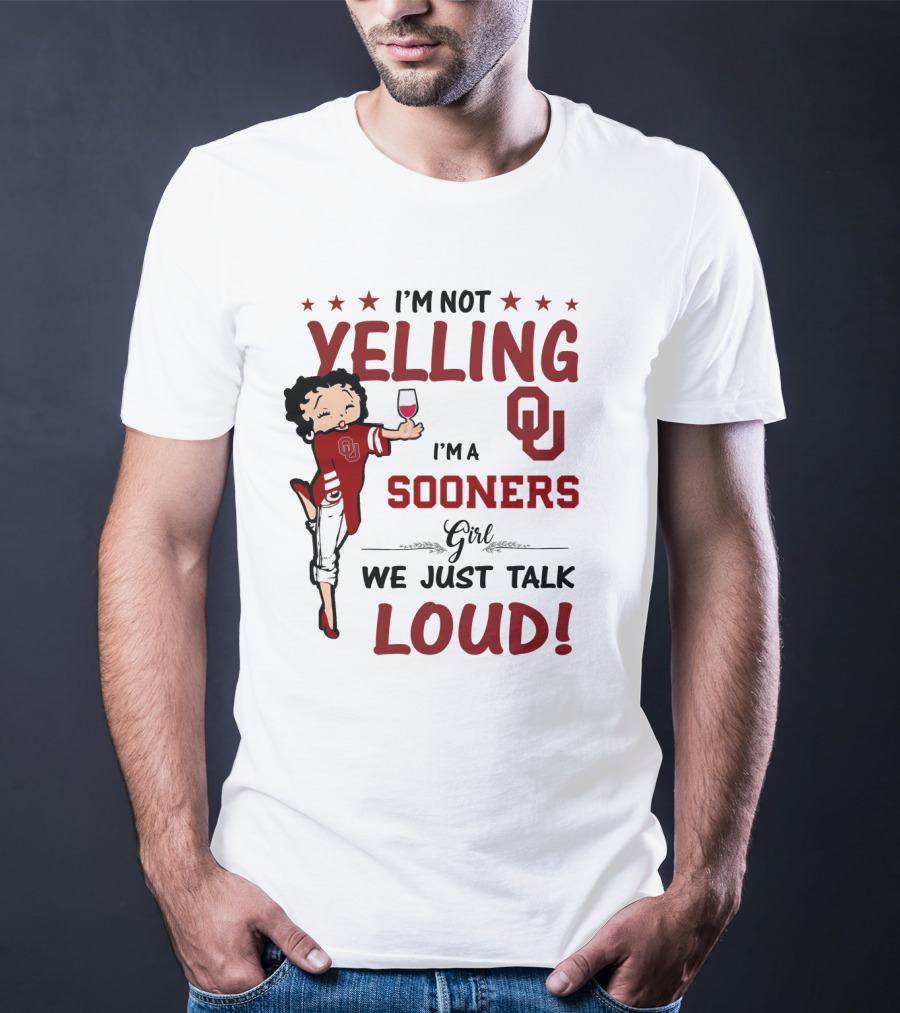 I'm Not Yelling I'm A Sooners Girl We Just Talk Loud OU T-Shirt