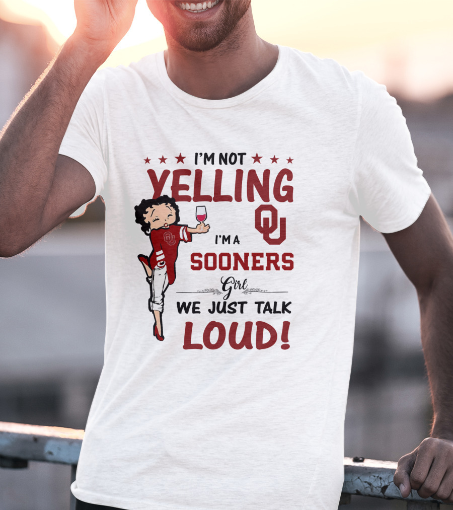 I'm Not Yelling I'm A Sooners Girl We Just Talk Loud OU T-Shirt