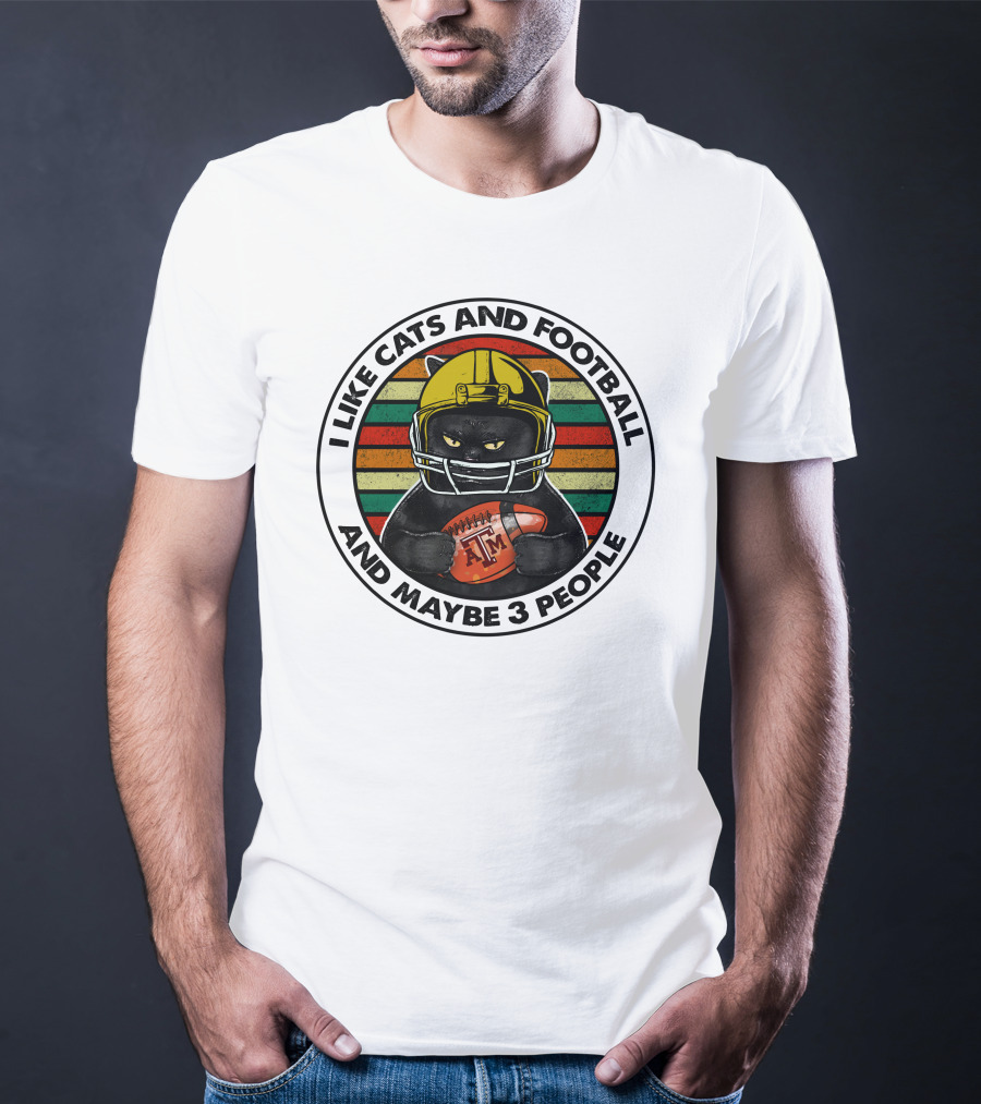 I LIKE CATS AND FOOTBALL AND MAYBE 3 PEOPLE AM T-Shirt