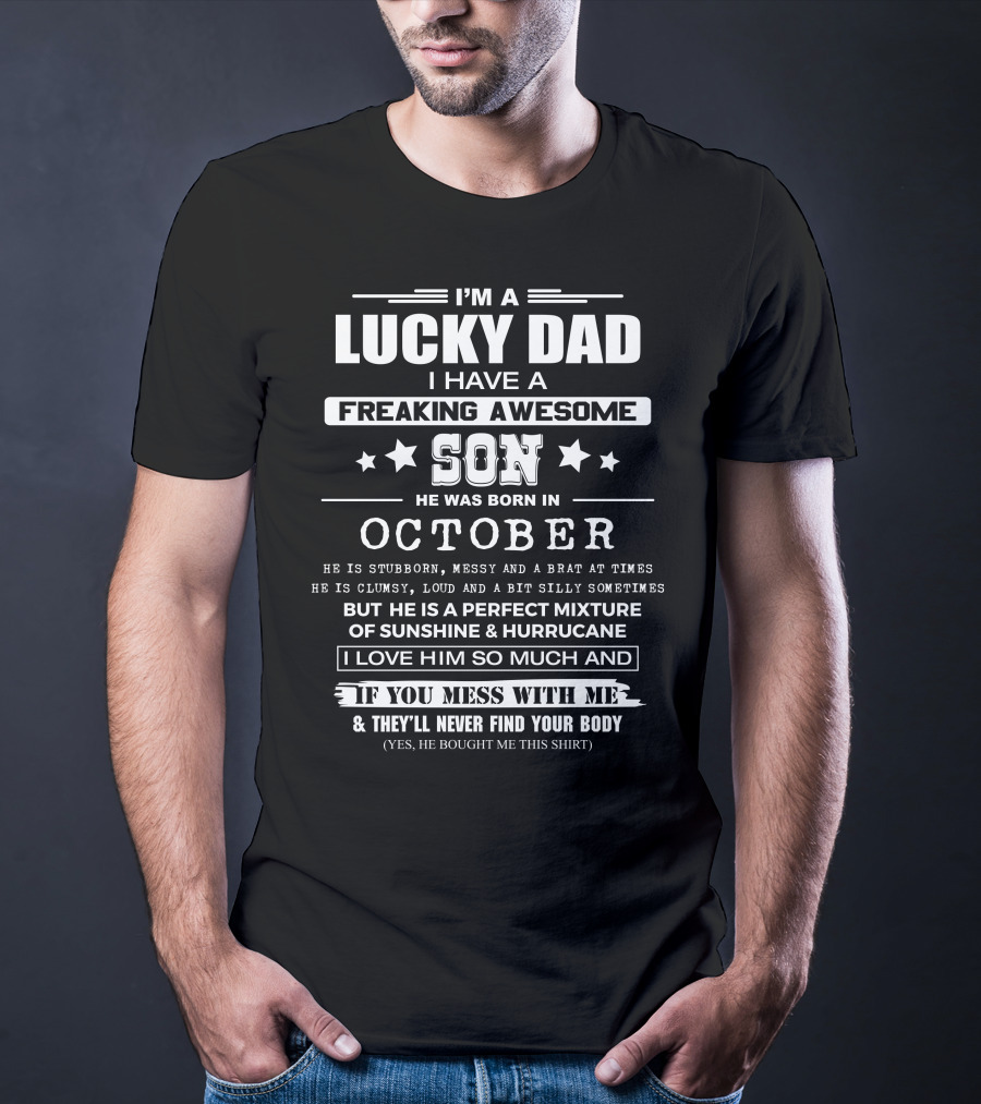 I'm A Lucky Dad I Have A Freaking Awesome Son He Was Born In October T-Shirt