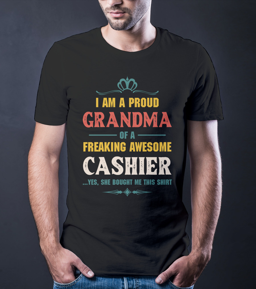 I Am A Proud Grandma Of A Freaking Awesome Cashier T-Shirt