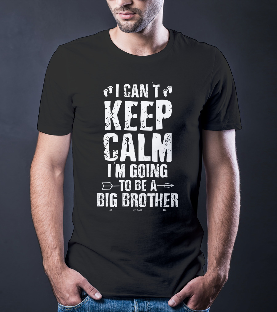 I Can't Keep Calm I'm Going To Be A Big Brother Footprints Arrow T-Shirt