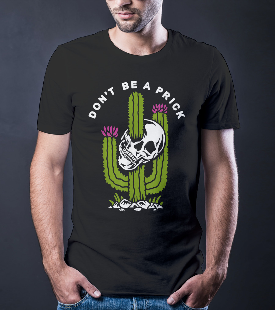 Don't Be A Prick Skull Cactus T-Shirt