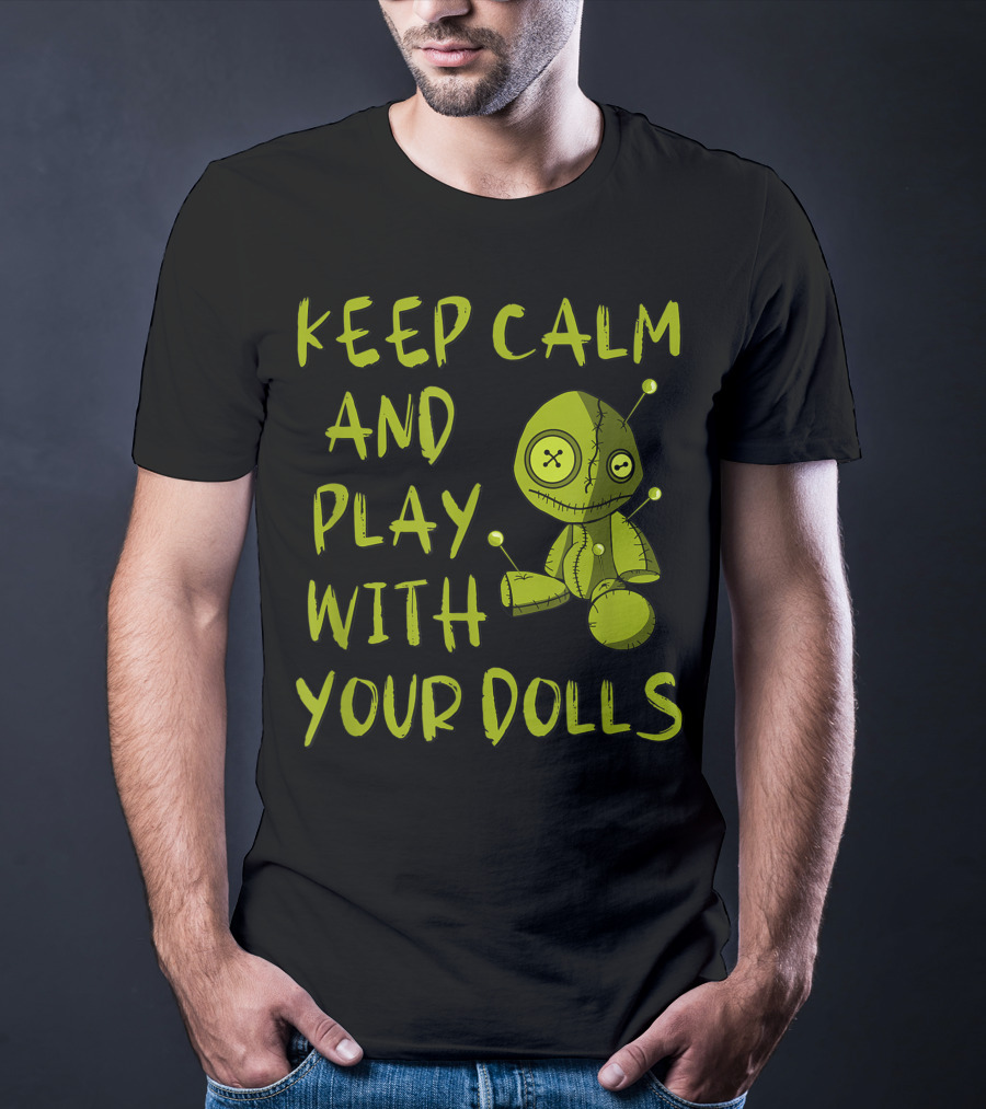 Keep Calm And Play With Your Dolls Voodoo Pagan Cheeky Witch T-Shirt