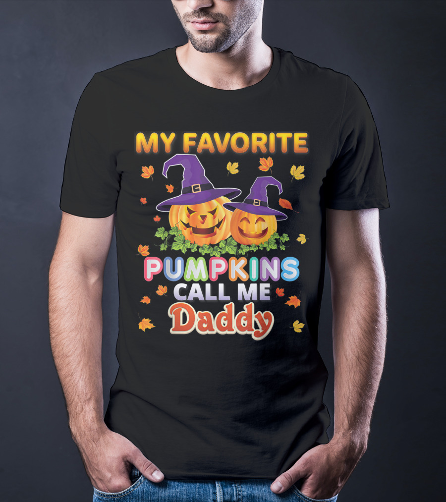 MY FAVORITE PUMPKINS CALL ME DADDY Halloween Jack-o'-Lanterns With Witch Hats And Autumn Leaves T-Shirt