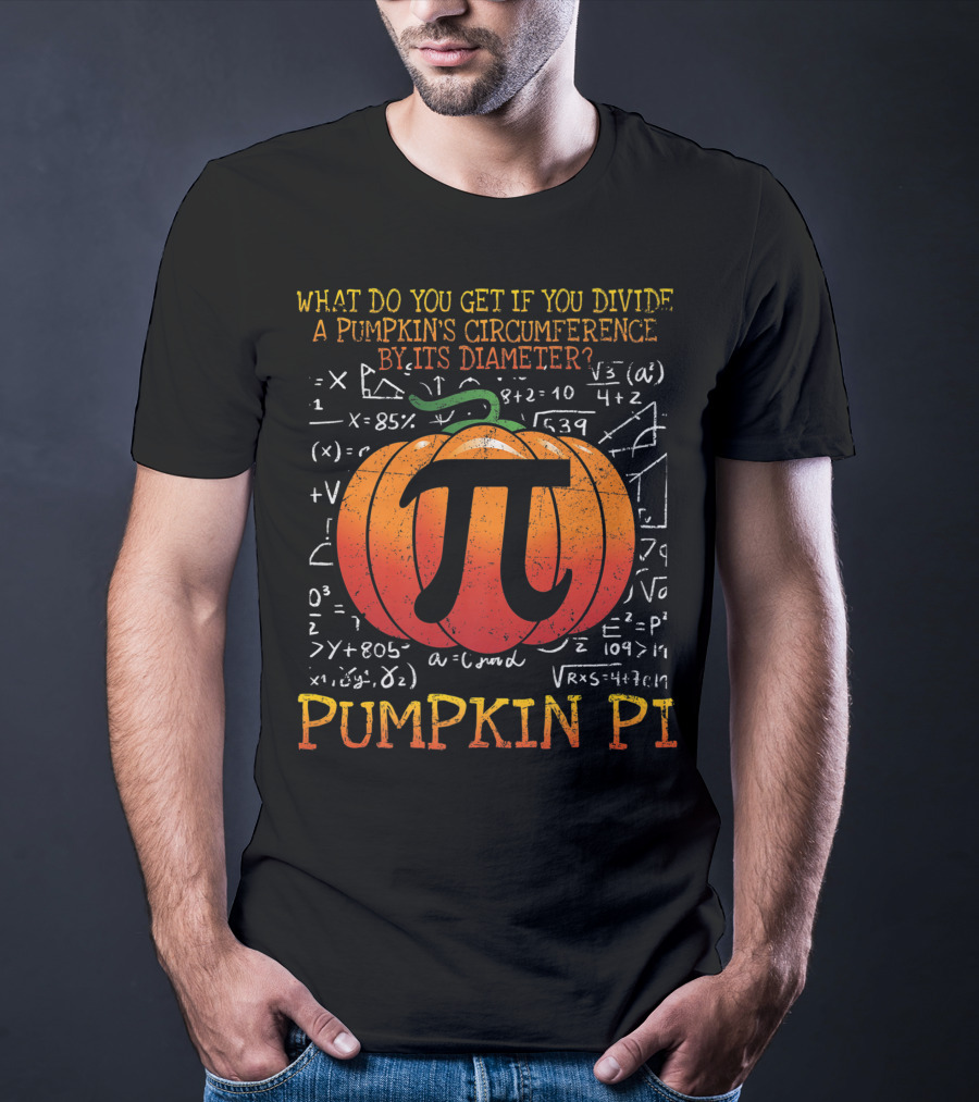 What Do You Get If You Divide A Pumpkin's Circumference By Its Diameter Pumpkin Pi Math Halloween T-Shirt