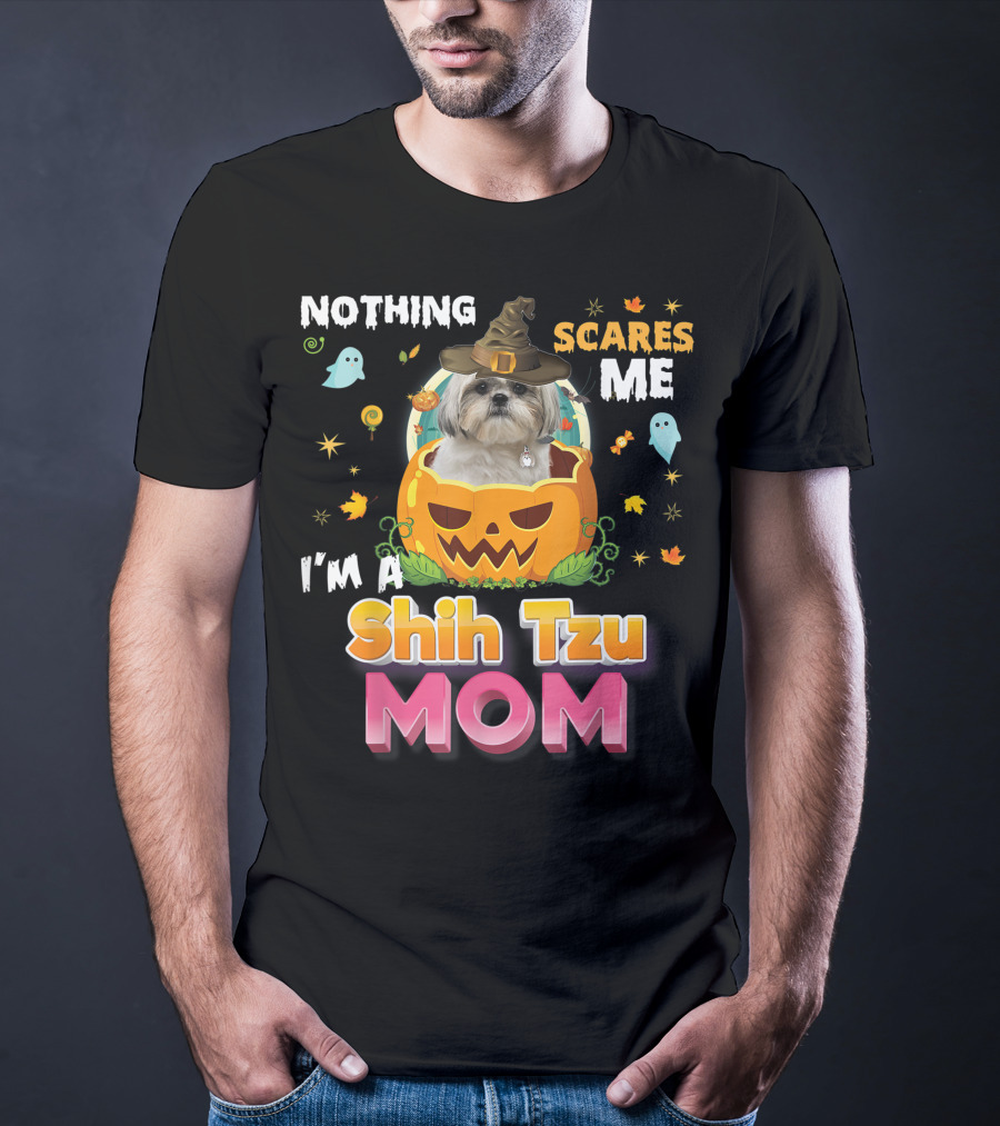 Nothing Scares Me I'm A Shih Tzu Mom T-Shirt