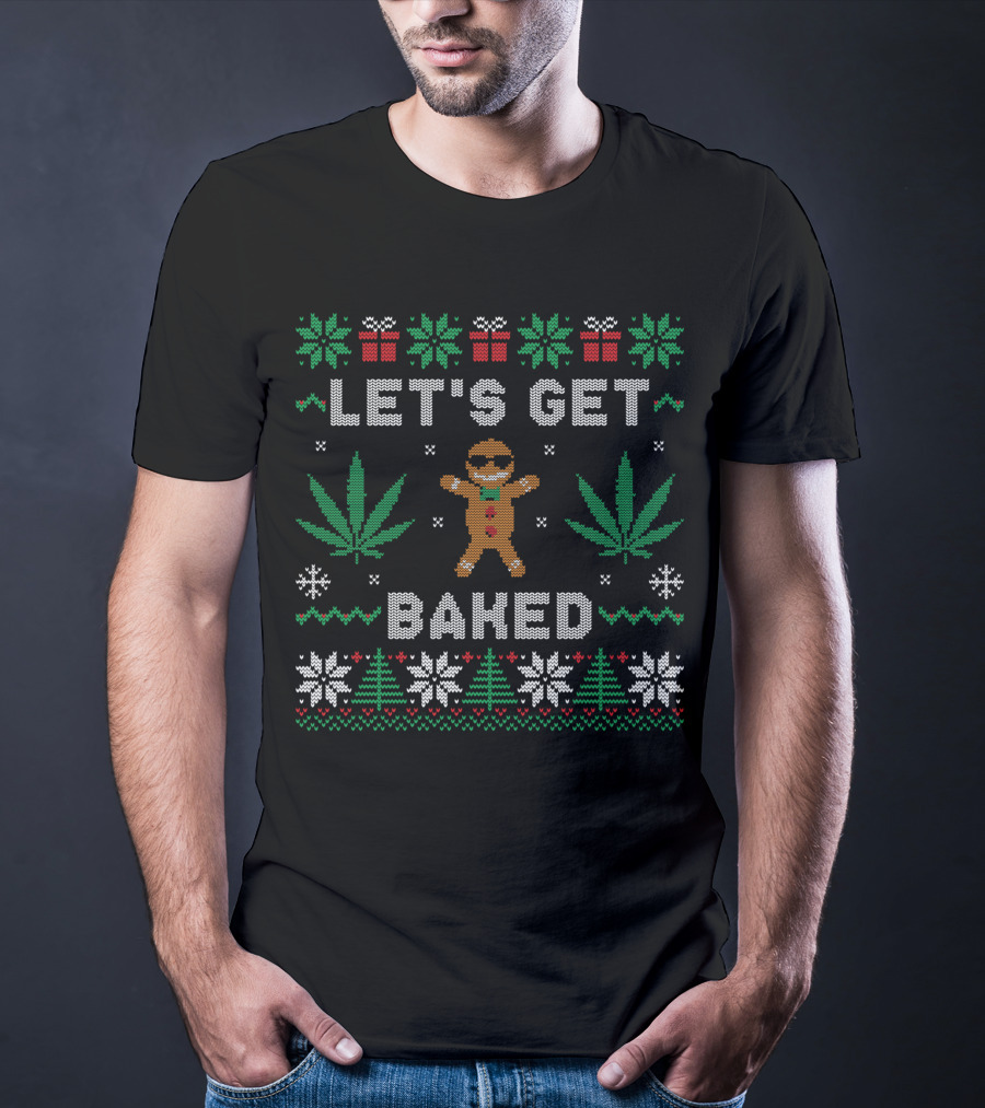 LET'S GET BAKED Gingerbread Man Marijuana Weed Christmas Ugly T-Shirt