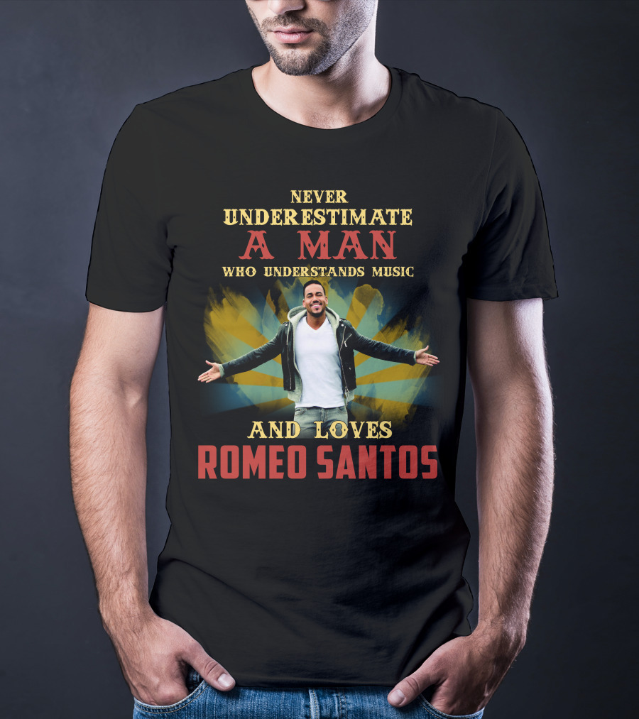 Never Underestimate A Man Who Understands Music And Loves Romeo Santos T-Shirt