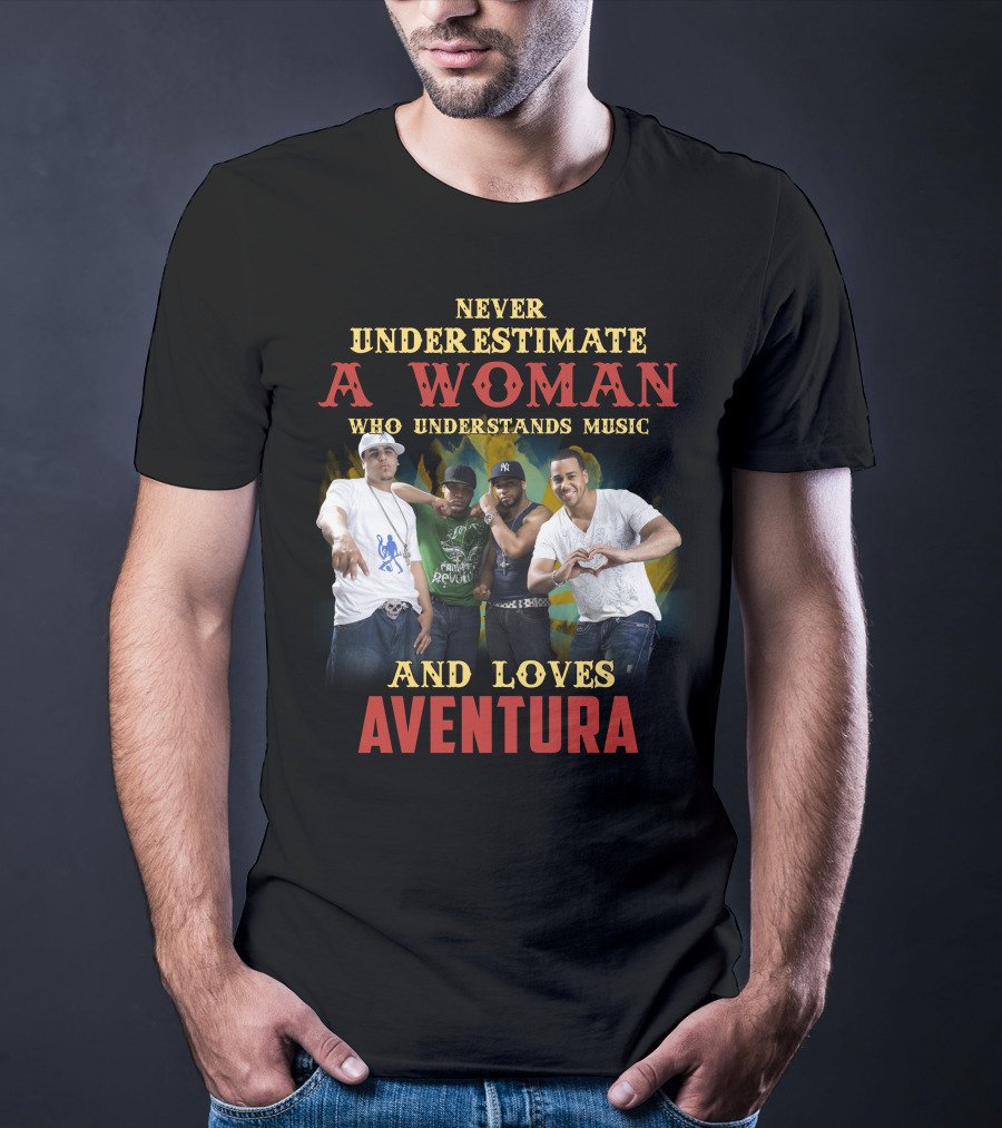 Never Underestimate A Woman Who Understands Music And Loves Aventura T-Shirt