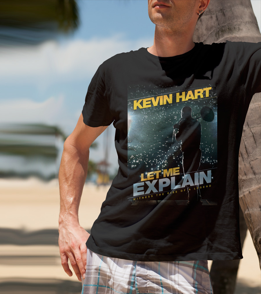 Kevin Hart Let Me Explain Witness The Rise Of A Legend T-Shirt