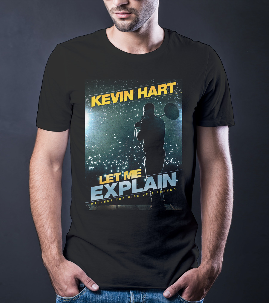 Kevin Hart Let Me Explain Witness The Rise Of A Legend T-Shirt