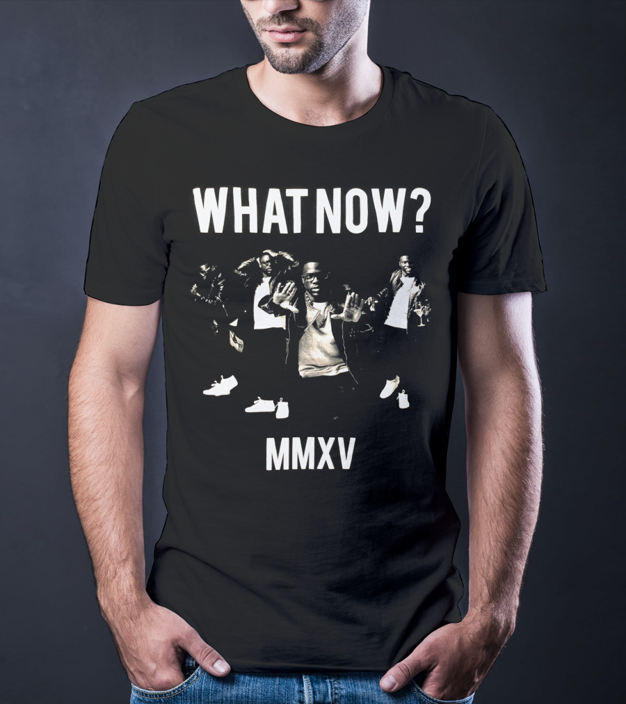 WHAT NOW? MMXV T-Shirt