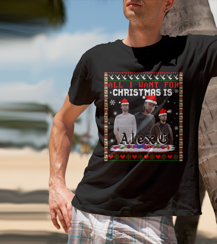 All I Want For Christmas Is Alex G Ugly T-Shirt