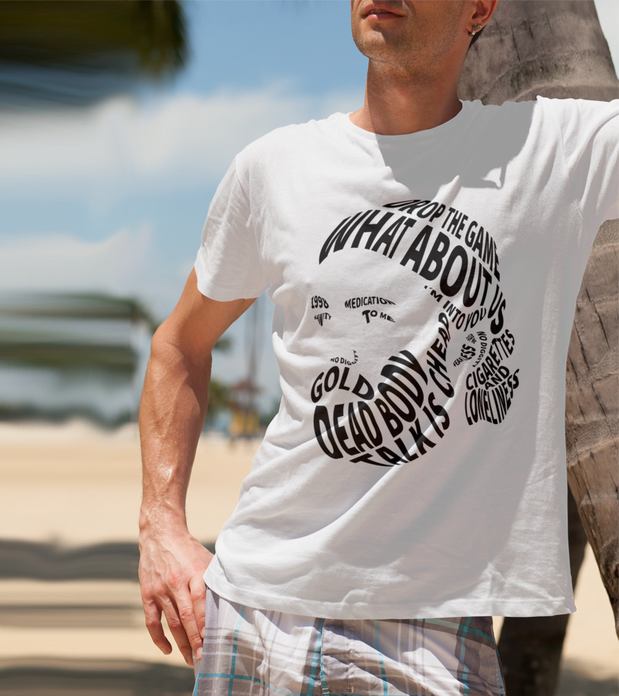 Chet Faker Text Face Typography Design 1998 Drop The Game Dead Body Cigarettes And Loneliness T-Shirt