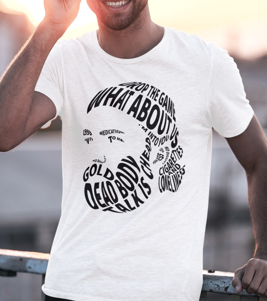 Chet Faker Text Face Typography Design 1998 Drop The Game Dead Body Cigarettes And Loneliness T-Shirt