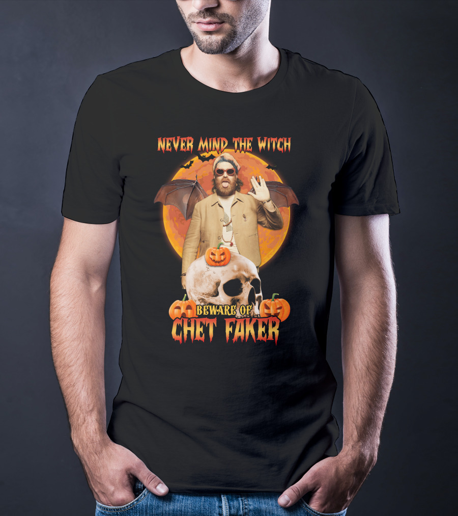 Never Mind The Witch Beware Of Chet Faker Halloween Skull Pumpkins And Bat Wings T-Shirt