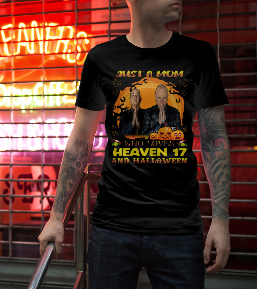 Just A Mom Who Loves Heaven 17 And Halloween T-Shirt