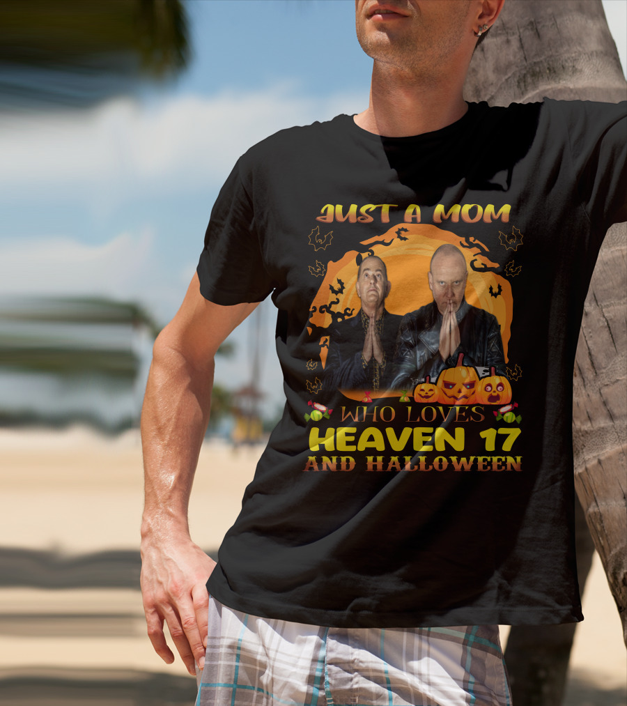 Just A Mom Who Loves Heaven 17 And Halloween T-Shirt