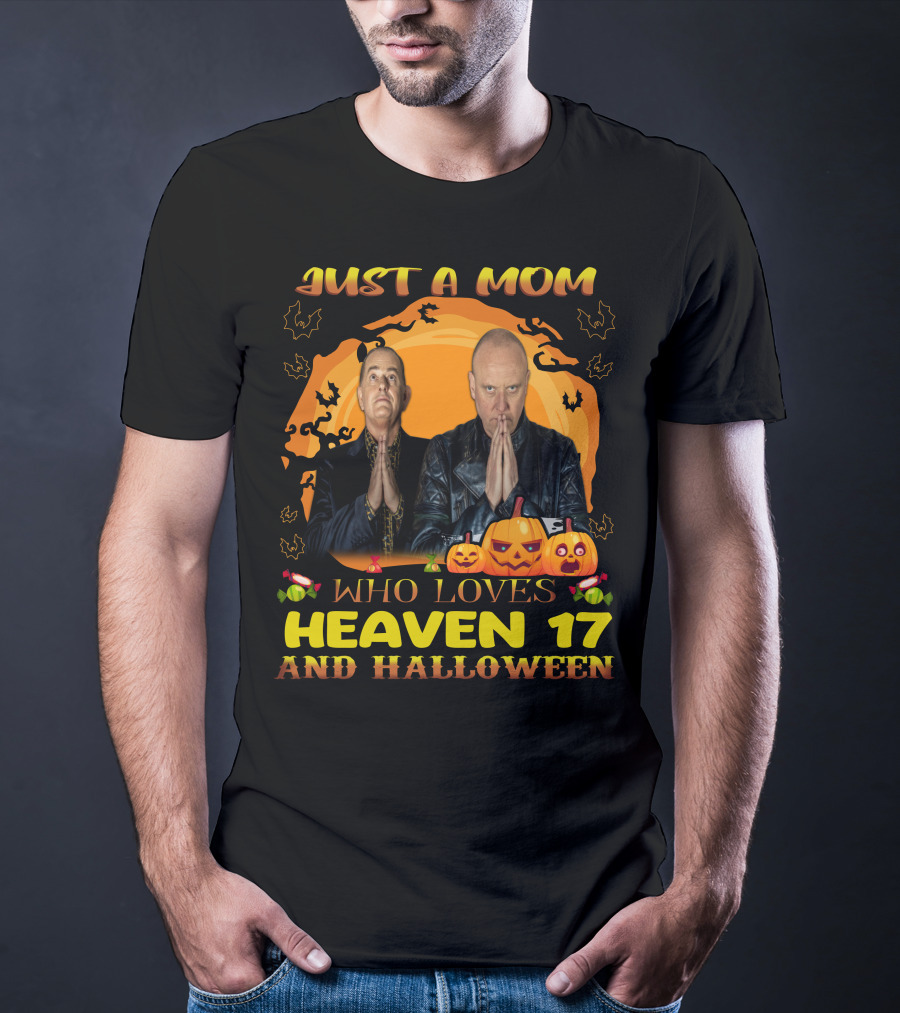 Just A Mom Who Loves Heaven 17 And Halloween T-Shirt