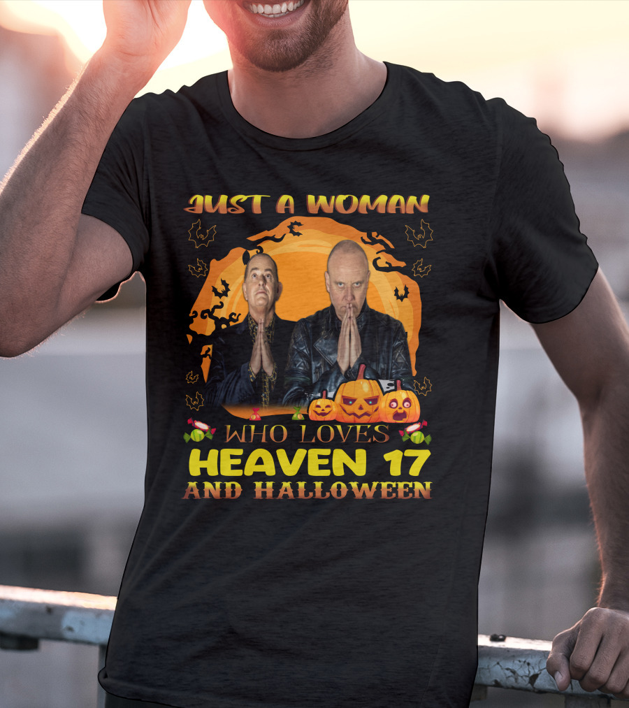 Just A Woman Who Loves Heaven 17 And Halloween T-Shirt