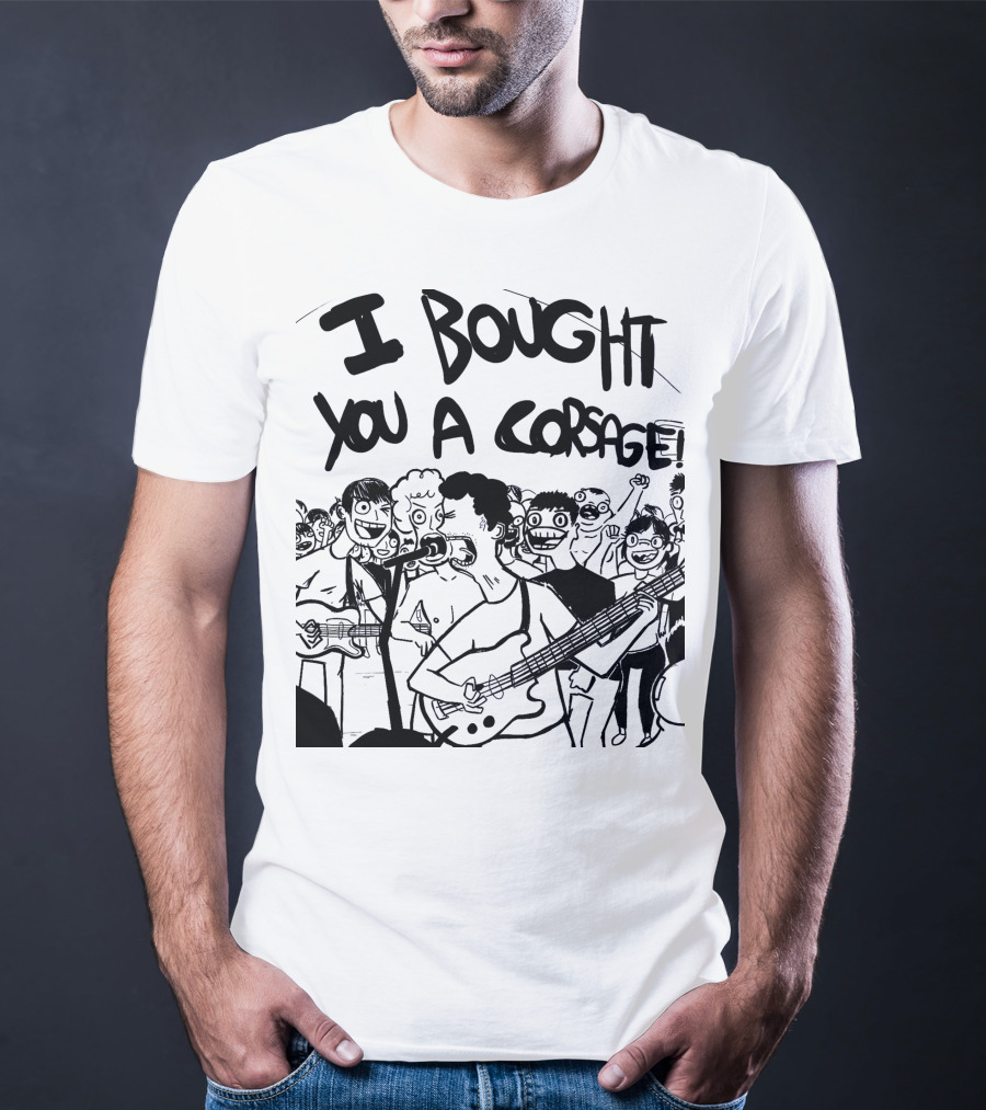 Algernon Cadwallader I Bought You A Corsage Some Kind Of Cadwallader T-Shirt