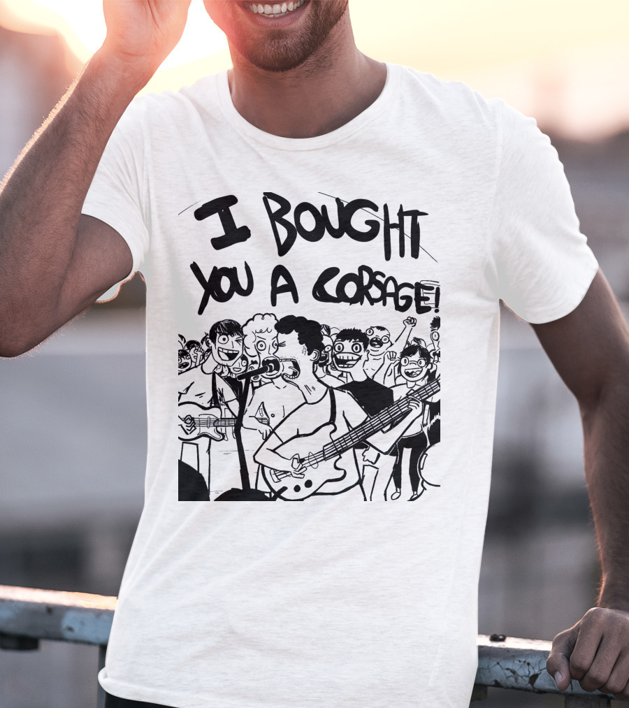 Algernon Cadwallader I Bought You A Corsage Some Kind Of Cadwallader T-Shirt